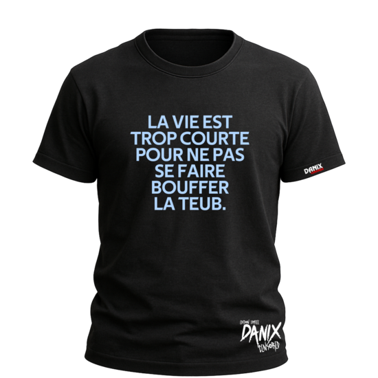 Tshirt La vie est trop courte (teub) [DANIX CENSORED]